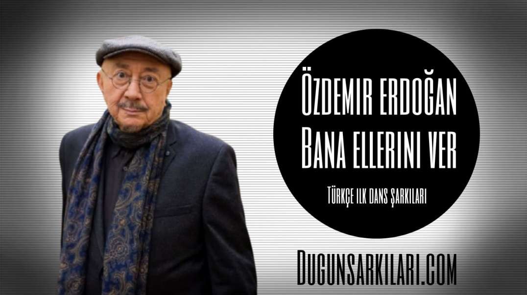 Özdemir Erdoğan - Bana Ellerini Ver