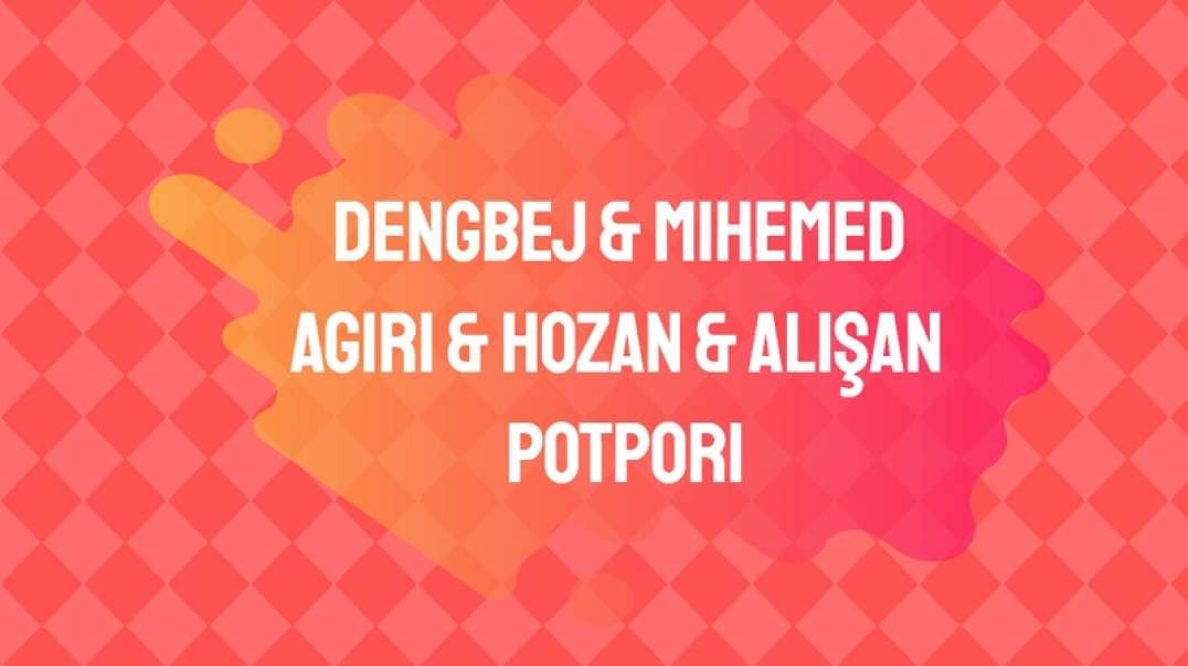Dengbej & Mihemed & Agıri & Hozan & Alişan - Potpori